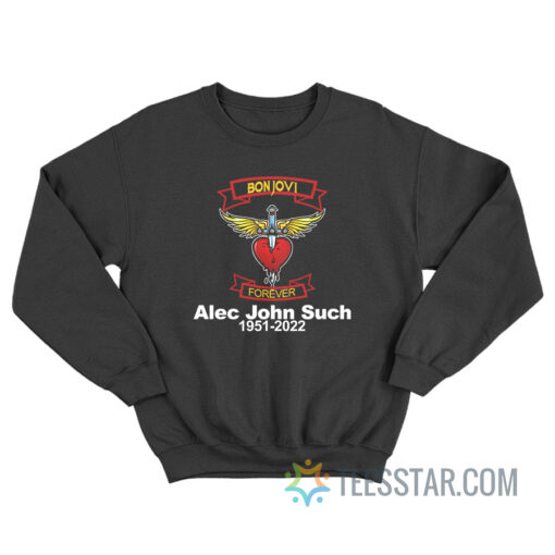 RIP Alec John Such 1951-2022 Bonjovi Forever Sweatshirt