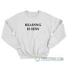 Reading Is Sexy Sweatshirt