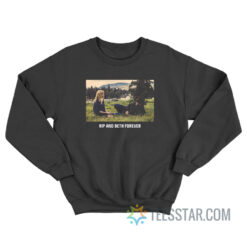 Rip And Beth Forever Sweatshirt