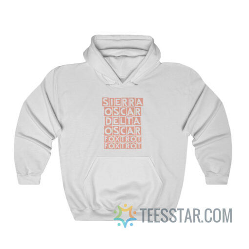 Sod Off - Sierra Oscar Delta Oscar Foxtrot Hoodie