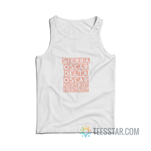 Sod Off - Sierra Oscar Delta Oscar Foxtrot Tank Top