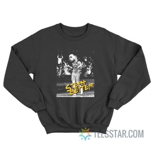 Steph Better Stephen Curry Warriors Sweatshirt