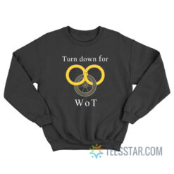 Wheel of Time – Turn Down for Wot Sweatshirt