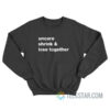 Uncare Shrink And Lose Together Sweatshirt