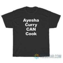 Ayesha Curry Can Cook T-Shirt