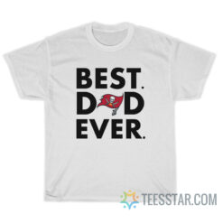 Tampa Bay Buccaneers - Best Dad Ever T-Shirt