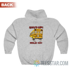 School Bus Get In Sit Down Shut Up Hold On Hoodie