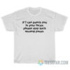 If I Can Punch You In Your Faces Please Step Back Several Paces T-Shirt