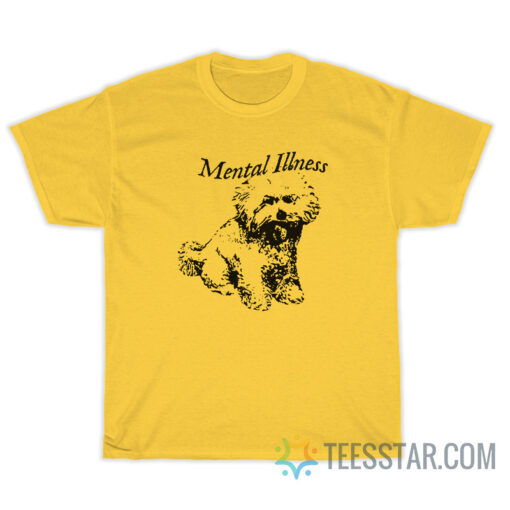 Dog Mental Illness T-Shirt