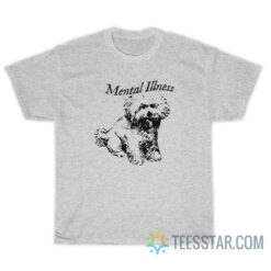 Dog Mental Illness T-Shirt