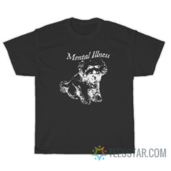 Dog Mental Illness T-Shirt