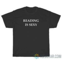 Reading Is Sexy T-Shirt