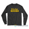 B Is For Boobs Long Sleeve