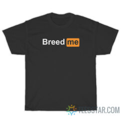 Breed Me Porn Hub Logo Parody T-Shirt