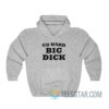 Go Hard Big Dick Hoodie