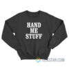 Hand Me Stuff Sweatshirt