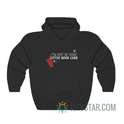 I'm Not In Your Little Book Club Hoodie