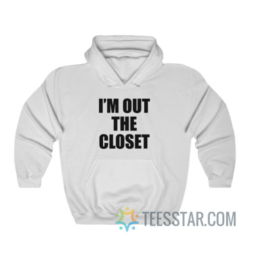 I'm Out The Closet Hoodie