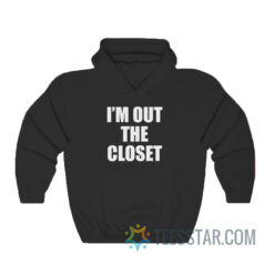 I'm Out The Closet Hoodie