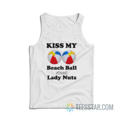 Kiss My Beach Ball Sized Lady Nuts Tank Top