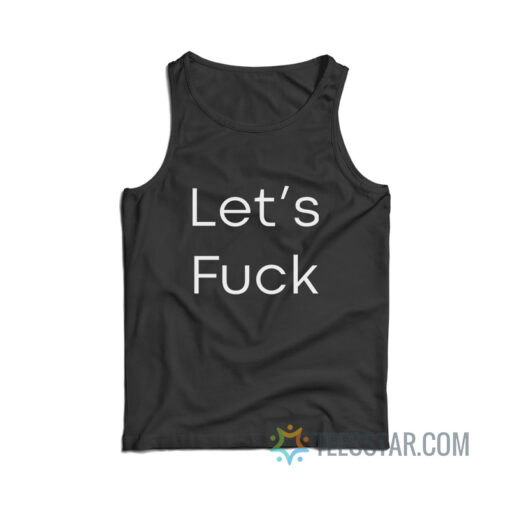 Let's Fuck Tank Top