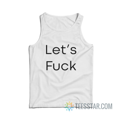 Let's Fuck Tank Top