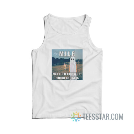 MILF Man I Love Funeral By Phoebe Bridgers Tank Top