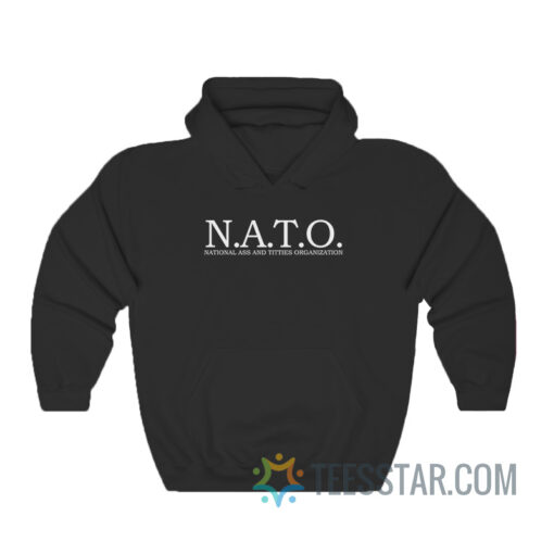 NATO National Ass And Titties Organization Hoodie