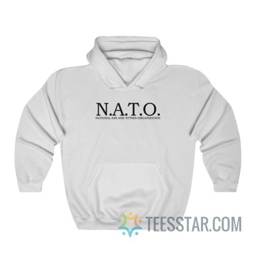 NATO National Ass And Titties Organization Hoodie