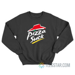 Pizza Suck Parody Sweatshirt