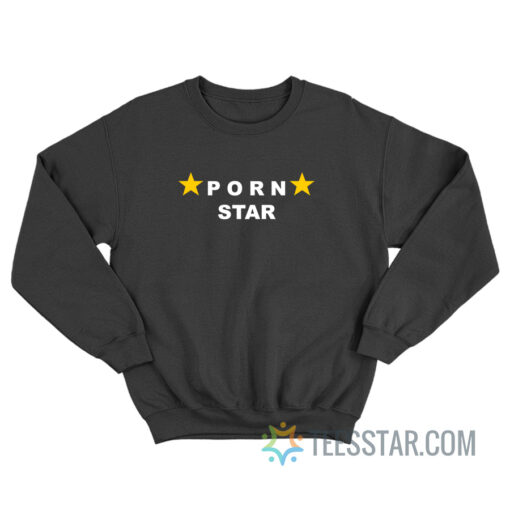 Porn Star Sweatshirt