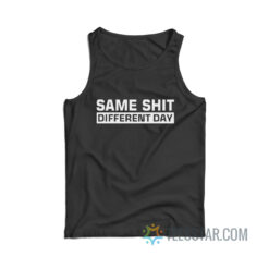 Same Shit Different Day Tank Top