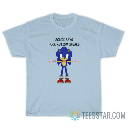 Sonic Says Fuck Autism Speaks T-Shirt