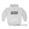 The Hippies Were Right Hoodie