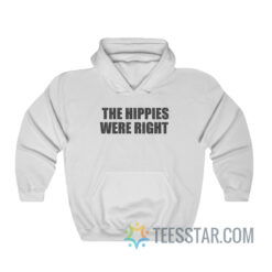 The Hippies Were Right Hoodie