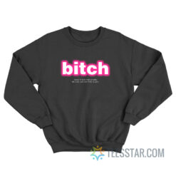 Bitch Definition A Babe With Attitude Sweatshirt