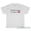 Donald Trump Is A Traitor T-Shirt