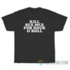 Kill Sex Mex For Rock And Roll T-Shirt