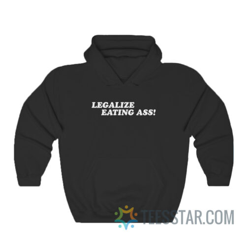 Legalize Eating Ass Hoodie