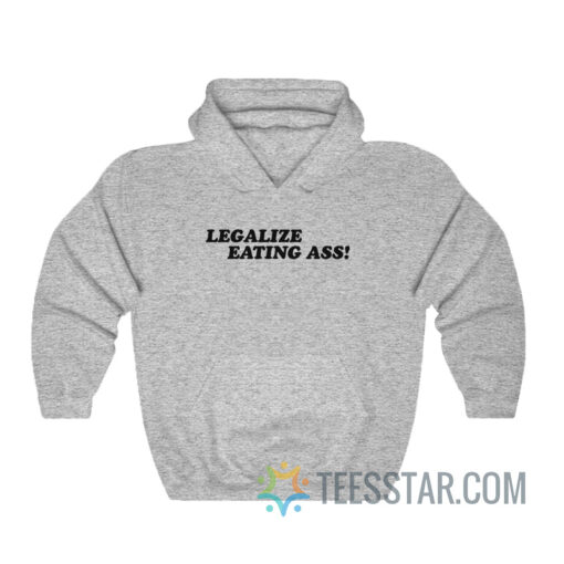 Legalize Eating Ass Hoodie