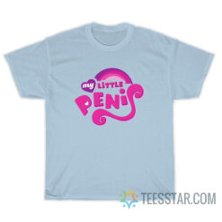 My Little Penis Parody T-Shirt