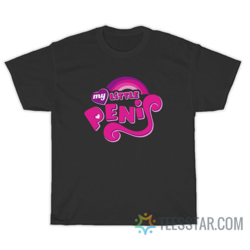 My Little Penis Parody T-Shirt