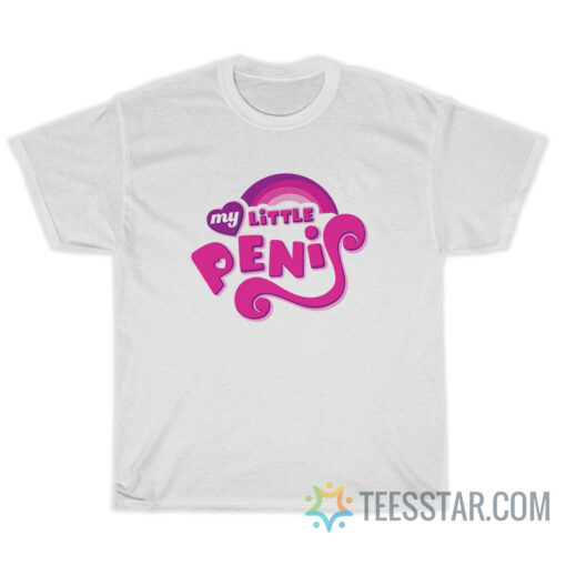 My Little Penis Parody T-Shirt