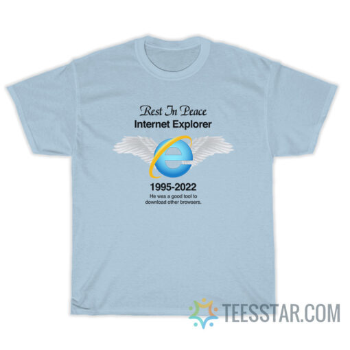 Rest In Peace Internet Explorer 1995-2022 T-Shirt