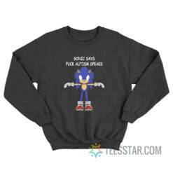 Sonic Says Fuck Autism Speaks Sweatshirt