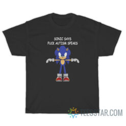 Sonic Says Fuck Autism Speaks T-Shirt