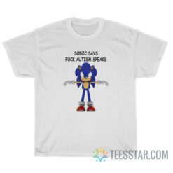 Sonic Says Fuck Autism Speaks T-Shirt