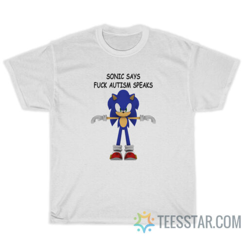 Sonic Says Fuck Autism Speaks T-Shirt