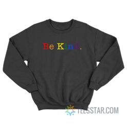 Be Kind Rainbow Sweatshirt