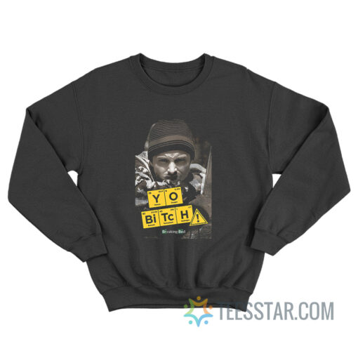 Breaking Bad Yo Bitch Poster Sweatshirt